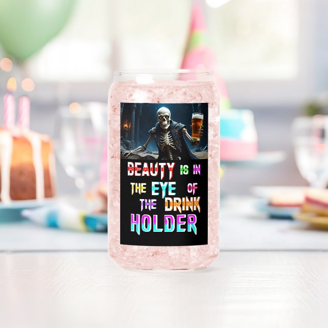 Beauty Is In The Eye Of The Drink Holder Can Glass (Insitu (Birthday))