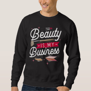 Beauty is my Business Makeup Cosmetic Sales Themed Sweatshirt