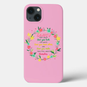 Beauty Isn't About How You Look iPhone 13 Case