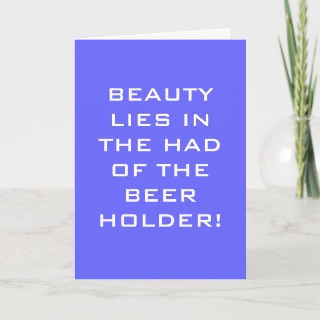 BEAUTY LIES IN THE HAND OF THE BEER HOLDER CARD (Front)
