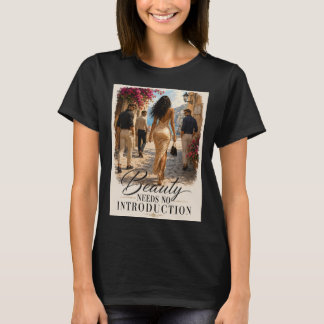 Beauty Needs No Introduction Graphic T-shirt