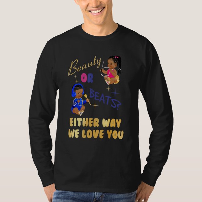 Beauty Or Beats Either Way We Love You Gender Reve T-Shirt (Front)