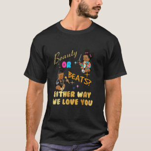 Beauty Or Beats Either Way We Love You Gender Reve T-Shirt