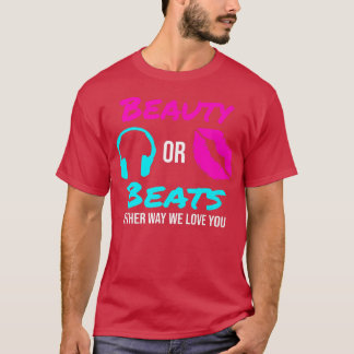 Beauty or Beats Either Way We Love You Gender Reve T-Shirt