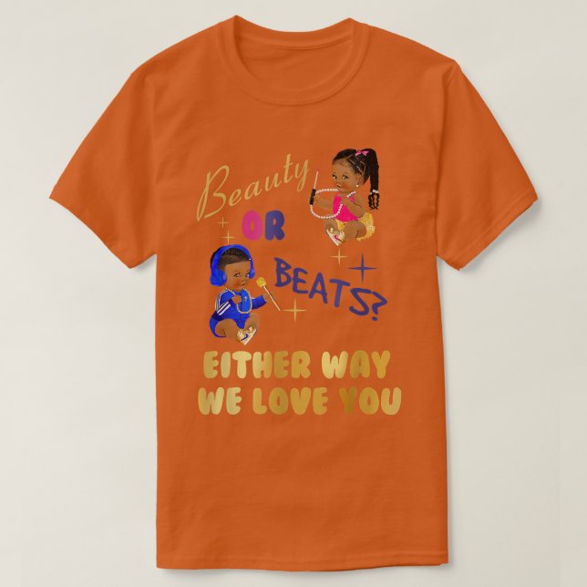 Beauty or Beats Either Way We Love You Gender Reve T-Shirt (Design Front)