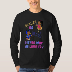 Beauty Or Beats Either Way We Love You Gender Reve T-Shirt