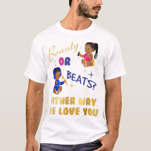 Beauty or Beats Either Way We Love You Gender Reve T-Shirt