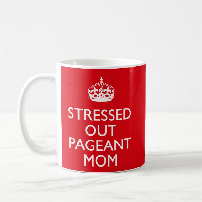 Beauty Pageant Mum Stressed Out Mug (Left)