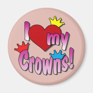 Beauty Pageant Winners, I Love My Crowns Magnet