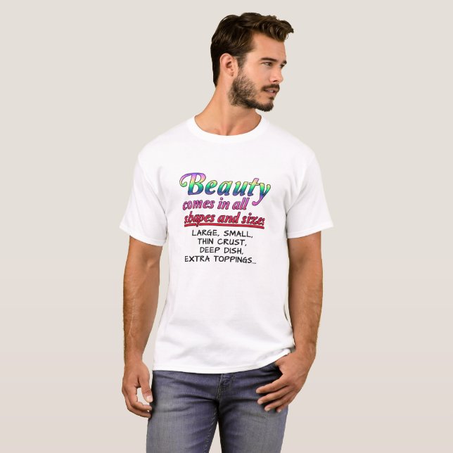 Beauty Shapes And Sizes Funny Tshirt (Front Full)