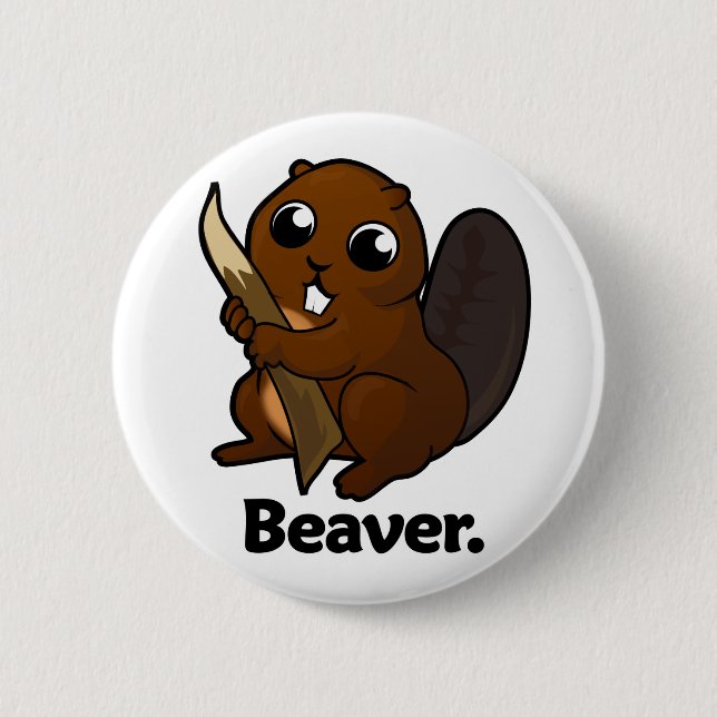 Beaver Beaver. 6 Cm Round Badge (Front)