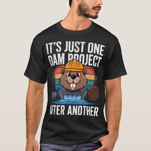 Beaver Carpenter It's Just One Dam Project After T-Shirt (Front)