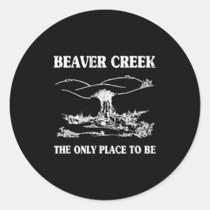 Beaver Creek The Only Place To Be, Funny Lesbian Classic Round Sticker