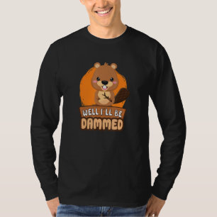 Beaver Fan Beaver Lover Funny Beaver Dam Wild Anim T-Shirt