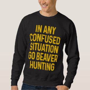 Beaver Hunting Season Hunter Sweatshirt