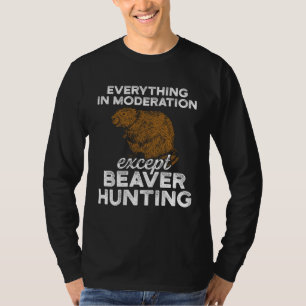 Beaver Hunting Season Moderation Hunter T-Shirt