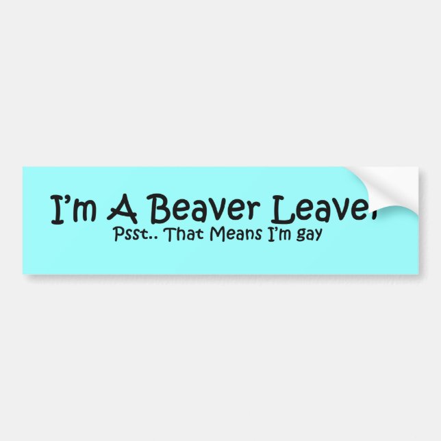 Beaver Leaver Bumper Sticker (Front)