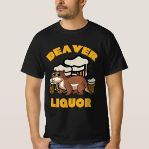 Beaver Liquor Drinking Pun Animal Lover Gift T-Shirt