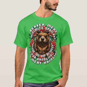 Beaver Meat Minimise Spoilage Hunting Tips T-Shirt