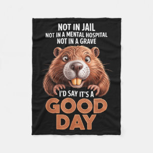 Beaver not in jail not in a mental hospital not in fleece blanket