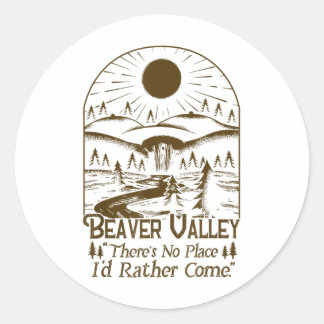Beaver Valley Theres No Place Id Rather Come  Classic Round Sticker