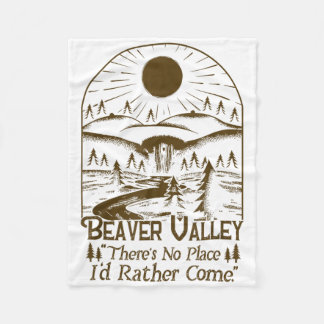 Beaver Valley Theres No Place Id Rather Come  Fleece Blanket