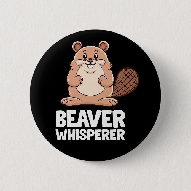 Beaver Whisperer 6 Cm Round Badge (Front)