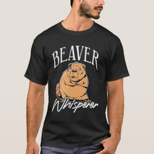 Beaver Whisperer Lodger dam Builder Animal T-Shirt
