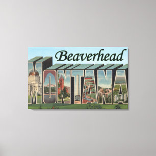 Beaverhead, Montana - Large Letter Scenes Canvas Print