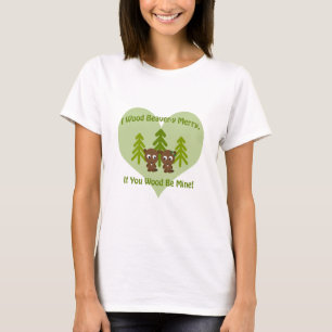 Beavery Merry, If You Wood be mine T-Shirt