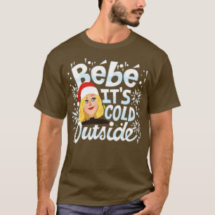 Bebe Its Cold Outside T-Shirt