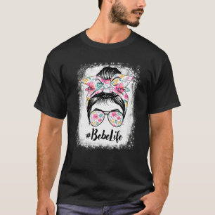Bebe Life Messy Hair Bun Floral Women Mother's Day T-Shirt
