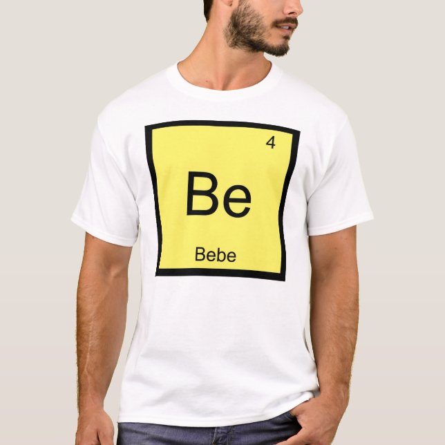 Bebe Name Chemistry Element Periodic Table T-Shirt (Front)