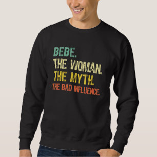 Bebe The Woman The Myth The Bad Influence  Retro Sweatshirt