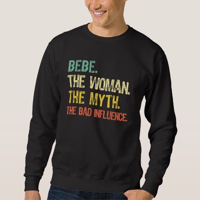 Bebe The Woman The Myth The Bad Influence  Retro Sweatshirt (Front)