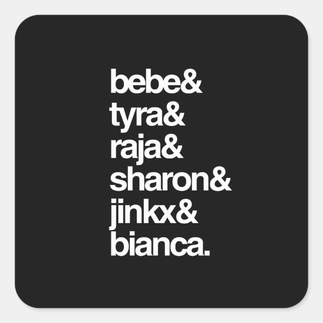 Bebe, Tyra, Raja, Sharon, Jinkx, Bianca Square Sticker (Front)