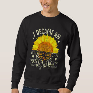 Became Activity Director Fun Activities Coordinato Sweatshirt