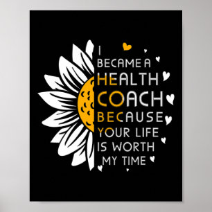 Became Health Coach Because Your Life Is Worth My  Poster