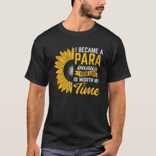 Became Para Your Life Worth Paraeducator Paraprofe T-Shirt