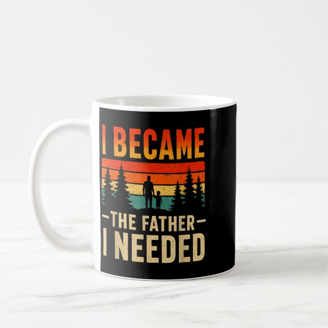 Became The Father Needed Fathers Day Dad Daddy Coffee Mug (Left)