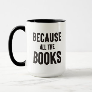 Because All The Books Mug