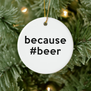 Because Beer Ceramic Tree Decoration
