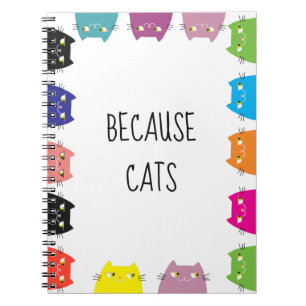 Because Cats Funny Quote Spiral Notebook