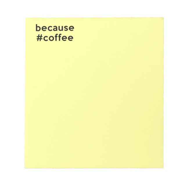 Because Coffee Notepad (Front)