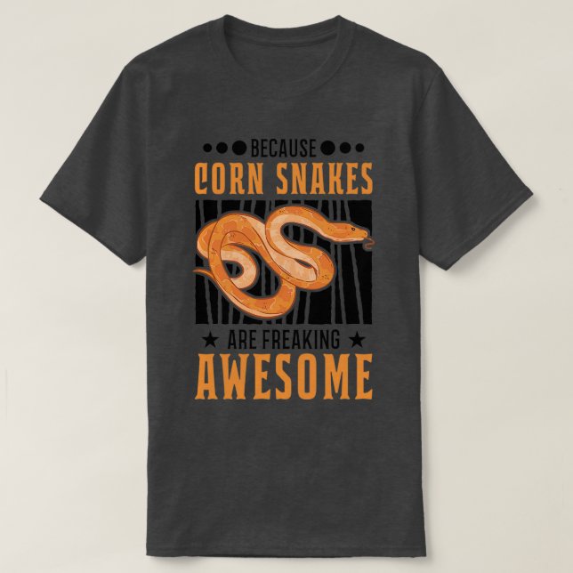 Because Corn Snakes Are Freaking AwesomeTShirt  T-Shirt (Design Front)