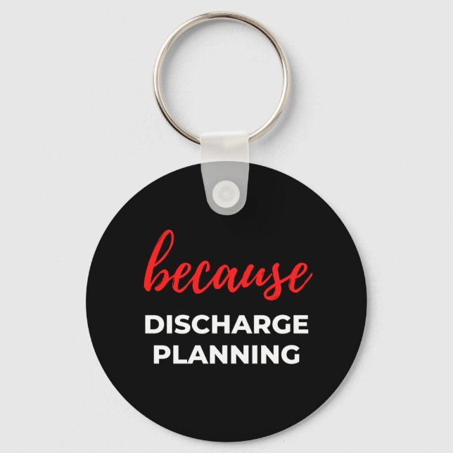 Because Discharge Planning Key Ring (Front)