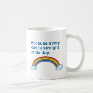 Because every day is Straight Pride day Coffee Mug