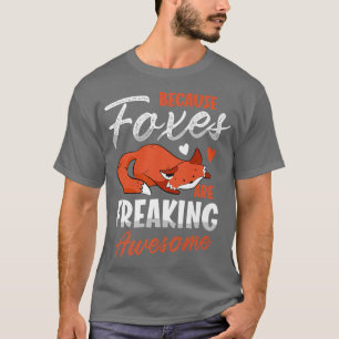 Because Foes Are Freaking Awesome Fo Lover Wildlif T-Shirt