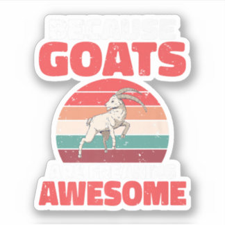 Because Goats Are Freaking Awesome Goats Lover. Pe