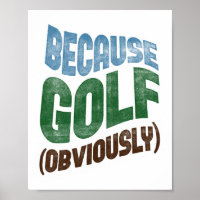 Because Golf Poster - Funny Golfing Typography